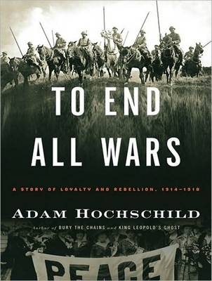 To End All Wars - Adam Hochschild