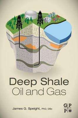 Deep Shale Oil and Gas - James G. Speight