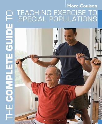 The Complete Guide to Teaching Exercise to Special Populations - Morc Coulson