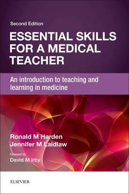 Essential Skills for a Medical Teacher - Ronald M Harden, Jennifer M Laidlaw