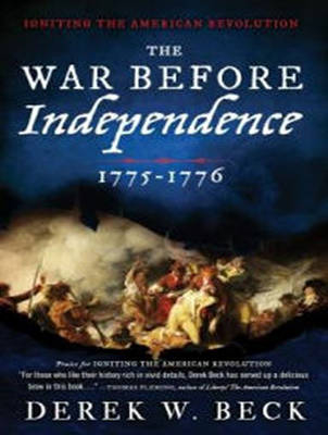 The War Before Independence - Derek W. Beck