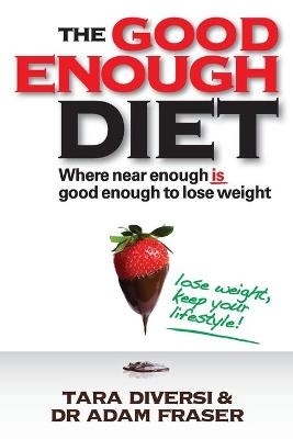The Good Enough Diet - Tara Diversi, Adam Fraser