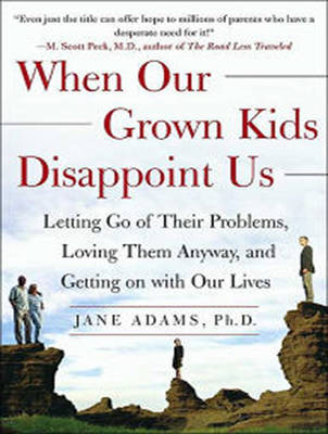 When Our Grown Kids Disappoint Us - Jane Adams