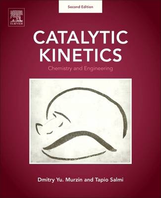 Catalytic Kinetics - Dmitry Yu Murzin, Tapio Salmi