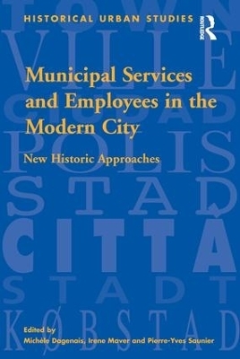 Municipal Services and Employees in the Modern City - Michèle Dagenais, Irene Maver