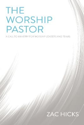 The Worship Pastor - Zac M. Hicks