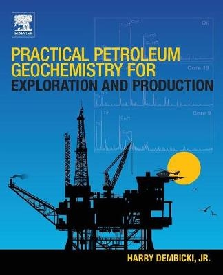 Practical Petroleum Geochemistry for Exploration and Production - Harry Dembicki