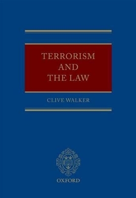 Terrorism and the Law - Clive Walker