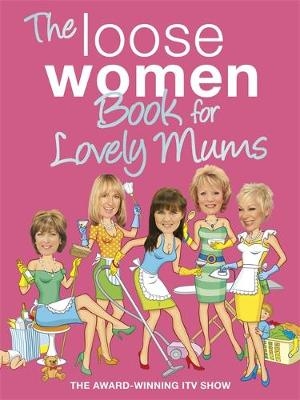 The Loose Women Book for Lovely Mums - Loose Women