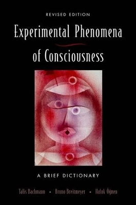 Experimental Phenomena of Consciousness - Talis Bachmann, Bruno Breitmeyer, Haluk Ogmen