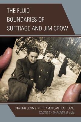 The Fluid Boundaries of Suffrage and Jim Crow - DaMaris B. Hill