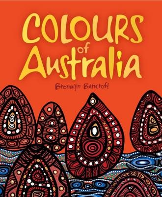 Colours of Australia - Dr. Bronwyn Bancroft