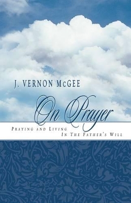 J. Vernon Mcgee on Prayer - J. Vernon McGee