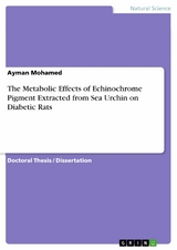 The Metabolic Effects of Echinochrome Pigment Extracted from Sea Urchin on Diabetic Rats - Ayman Mohamed