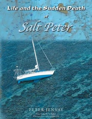 Life and the Sudden Death of Salt Peter - Peter Jenvay