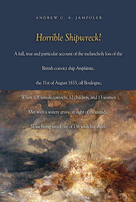 Horrible Shipwreck! - Andrew C. A. Jampoler