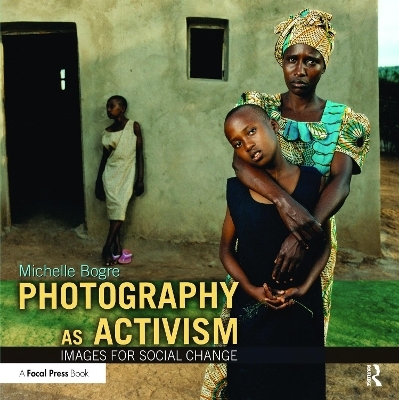 Photography as Activism - Michelle Bogre