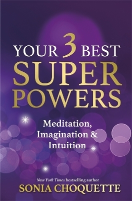 Your 3 Best Super Powers - Sonia Choquette