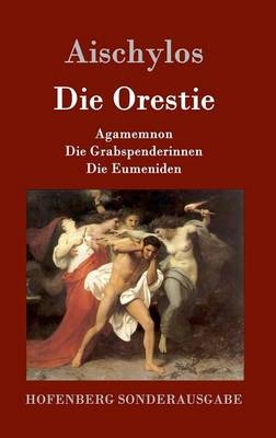 Die Orestie -  Aischylos