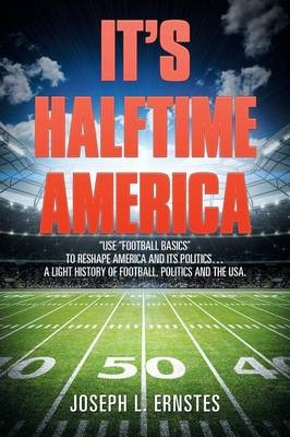 It's Halftime America - Joseph L Ernstes