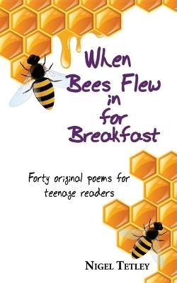 When bees flew in for breakfast - Nigel Tetley