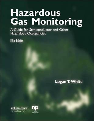 Hazardous Gas Monitoring, Fifth Edition - Logan T. White