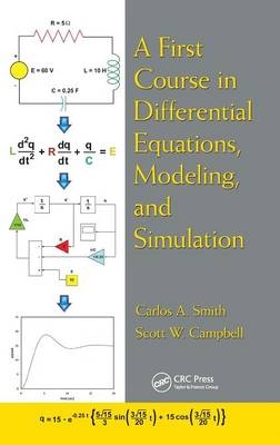A First Course in Differential Equations, Modeling, and Simulation - Carlos A. Smith, Scott W. Campbell