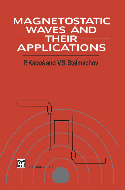 Magnetostatic Waves and Their Application - Pavel Kabos, V.S. Stalmachov