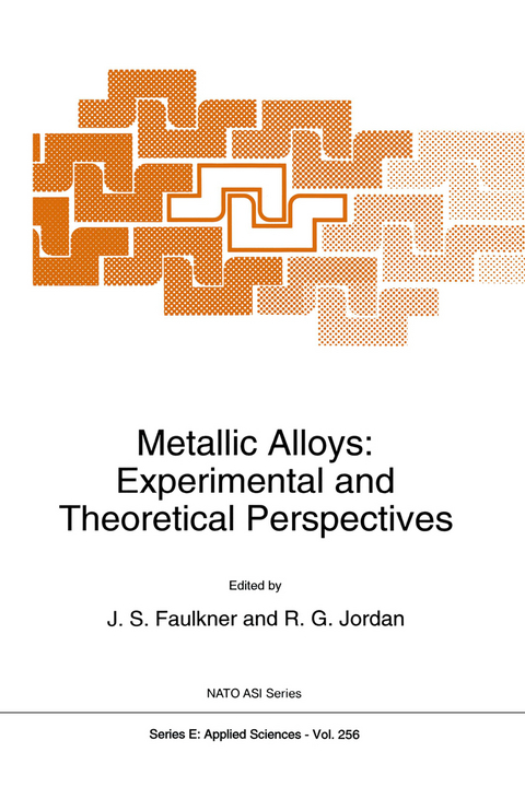 Metallic Alloys: Experimental and Theoretical Perspectives - 