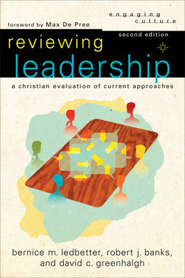 Reviewing Leadership – A Christian Evaluation of Current Approaches - Robert J. Banks, Bernice M. Ledbetter, David C. Greenhalgh, William Dyrness, Robert Johnston