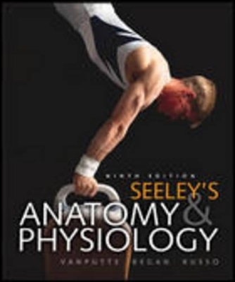 Seeley's Anatomy and Physiology - Cinnamon L. VanPutte, Jennifer Regan, Andrew  F. Russo