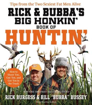 Rick and Bubba's Big Honkin' Book of Huntin' - Rick Burgess, Bill Bussey