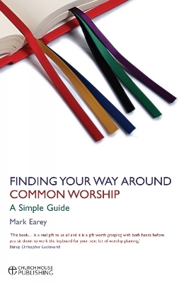 Finding Your Way Around Common Worship - Mark Earey
