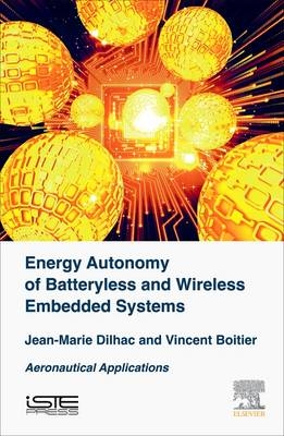 Energy Autonomy of Batteryless and Wireless Embedded Systems - Jean-Marie Dilhac, Vincent Boitier