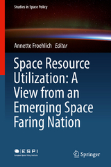 Space Resource Utilization: A View from an Emerging Space Faring Nation - 
