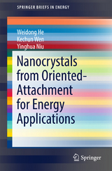 Nanocrystals from Oriented-Attachment for Energy Applications - Weidong He, Kechun Wen, Yinghua Niu