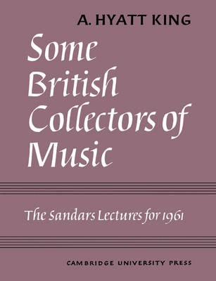 Some British Collectors of Music c.1600–1960 - A. Hyatt King