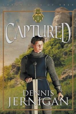 CAPTURED (Book 1 of The Chronicles of Bren Trilogy) - Dennis Jernigan
