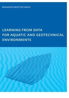 Learning from Data for Aquatic and Geotechnical Environments - Biswa Bhattacharya