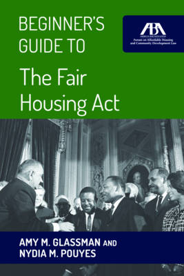 Beginner's Guide to the Fair Housing Act - Amy M. Glassman, Nydia  M. Pouyes