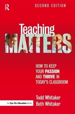 Teaching Matters - Todd Whitaker, Beth Whitaker