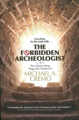 Forbidden Archeologist - Michael A. Cremo