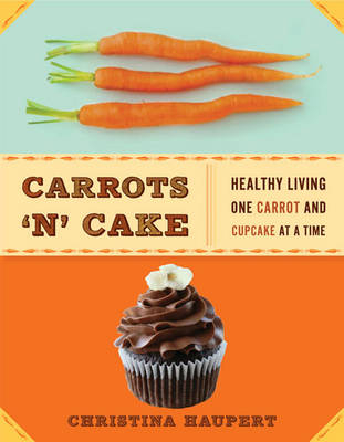 Carrots 'N' Cake - Tina Haupert