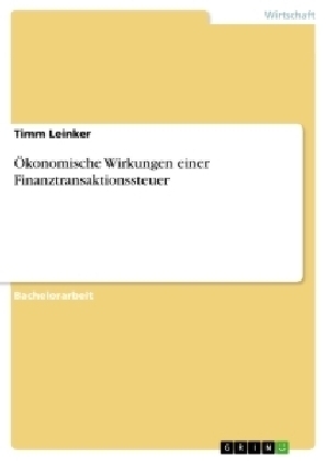 Ãkonomische Wirkungen einer Finanztransaktionssteuer - Timm Leinker