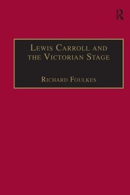 Lewis Carroll and the Victorian Stage - Richard Foulkes