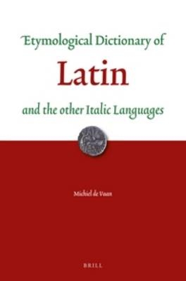Etymological Dictionary of Latin - Michiel de Vaan