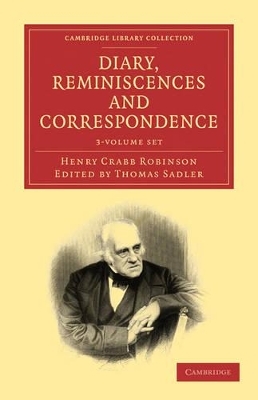 Diary, Reminiscences and Correspondence 3 Volume Paperback Set - Henry Crabb Robinson