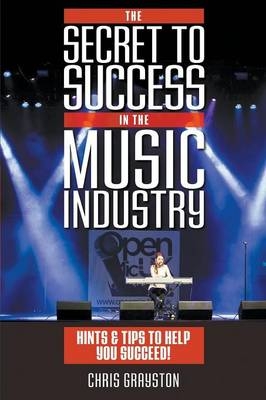 The Secret to Success in the Music Industry - Chris Grayston