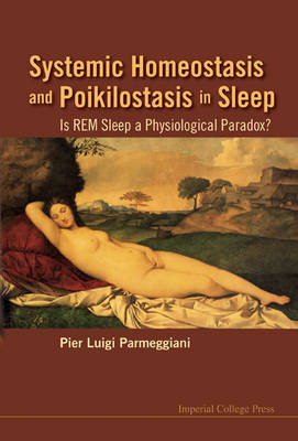 Systemic Homeostasis And Poikilostasis In Sleep: Is Rem Sleep A Physiological Paradox? - Pier Luigi Parmeggiani