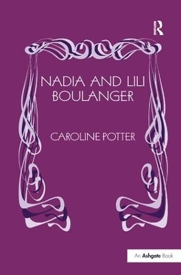 Nadia and Lili Boulanger - Caroline Potter